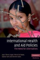 International Health and Aid Policies: The Need for Alternatives 0521174260 Book Cover