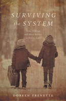 Surviving the System: Nine Siblings tell their Stories in Foster Care 1039143598 Book Cover