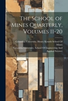 The School of Mines Quarterly, Volumes 11-20 1022502786 Book Cover