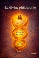 La divine philosophie: Devenir humain : souveraineté intérieure et conscience collective (French Edition) 2959287266 Book Cover