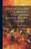 Geschichte Der Königlich Deutschen Legion, 1803-1816, Volume 2... 1022388932 Book Cover