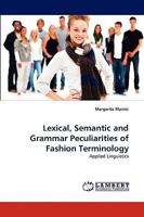 Lexical, Semantic and Grammar Peculiarities of Fashion Terminology 3838375874 Book Cover