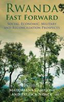 Rwanda Fast Forward: Social, Economic, Military and Reconciliation Prospects 0230360483 Book Cover