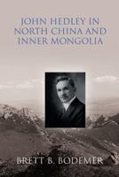 John Hedley in North China and Inner Mongolia 1788690117 Book Cover