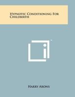 Hypnotic Conditioning For Childbirth 1258024489 Book Cover