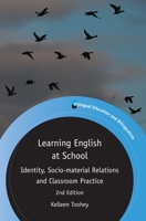 Learning English at School: Identity, Socio-Material Relations and Classroom Practice 1788920074 Book Cover