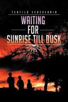 Waiting for Sunrise Till Dusk 1477241914 Book Cover