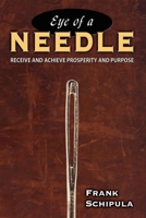 Eye of a Needle: Receive and Achieve Prosperity and Purpose 1933596562 Book Cover