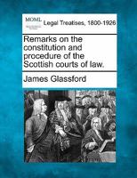 Remarks on the Constitution and Procedure of the Scottish Courts of Law 1240047096 Book Cover