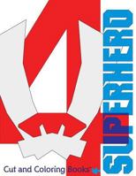 Superhero #4: Cut and Coloring Books 0999534343 Book Cover