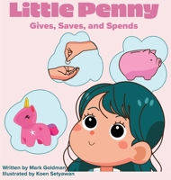 Little Penny Gives, Saves, and Spends 1942923910 Book Cover