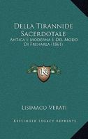 Della Tirannide Sacerdotale: Antica E Moderna E Del Modo Di Frenarla (1861) 1160421161 Book Cover