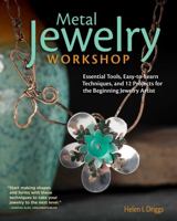 Metal Jewelry Workshop: Essential Tools, Easy-To-Learn Techniques, and 12 Projects for the Beginning Jewelry Artist 1565239539 Book Cover