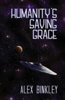 Humanity`s Saving Grace 0986787965 Book Cover