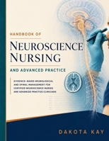 HANDBOOK OF NEUROSCIENCE NURSING AND ADVANCED PRACTICE: Evidence-Based Neurological and Spinal Management for Certified Neuroscience Nurses and Advanced Practice Clinicians B0HFQCXJG4 Book Cover