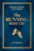 The Running Bucket List: 103 Ideas to Inspire Every Runner 1646048296 Book Cover