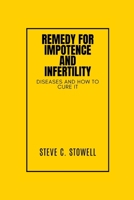 Remedy for Impotence and Infertility: Diseases and How to Cure It B0BTJ1MKL3 Book Cover