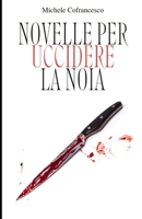 Novelle per uccidere la noia (Italian Edition) B0CDNGTFZS Book Cover