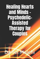 Healing Hearts and Minds – Psychedelic-Assisted Therapy for Couples B0C5286K98 Book Cover