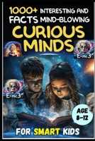 Science Curious Kids mind-blowing Facts: Did You Know? 1500 Amazing & Hilarious Science Facts for Game Night Fun!: Perfect for Family Game Nights, Bedtime Reading, and Classroom Activities B0FF2ZHTKN Book Cover