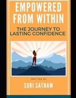 Empowered from Within: The Journey to Lasting Confidence B0DXC4L4DZ Book Cover
