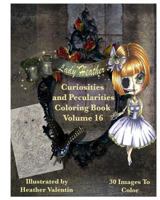 Lady Heather Valentin's Curiosities and Pecularities Coloring Book Volume 16: Whimsical Oddities and Other Misfits Adult Coloring Book 1534789057 Book Cover