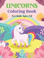 UNICORNS Coloring Book For Kids Ages 4-6: 50 + Pages with Unicorns for Kids - Unicorns are Real! Unique gifts for Children's B08NRZ8XRN Book Cover
