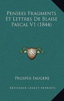 Pensees Fragments Et Lettres De Blaise Pascal V1 (1844) 1160223408 Book Cover
