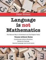 Language is not Mathematics: Tenses without Rules 1730878253 Book Cover