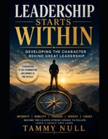 Leadership Starts Within: Developing the Character Behind Great Leadership B0H9ZS99KX Book Cover