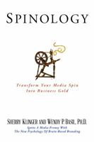 Spinology: Transform Your Media Spin Into Business Gold 0989615804 Book Cover