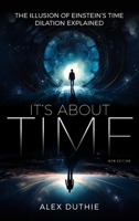 It's About Time - The Illusion of Einstein's Time Dilation Explained 196107835X Book Cover