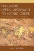 Pragmatic Liberal Approach To World Order: The Scholarship of Inis L. Claude, Jr. 0761855432 Book Cover