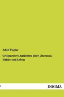 Grillparzer's Ansichten Uber Literatur, Buhne Und Leben 3955071383 Book Cover