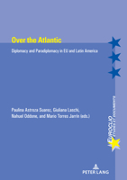 Over the Atlantic: Diplomacy and Paradiplomacy in Eu and Latin America (Euroclio) 2875744275 Book Cover