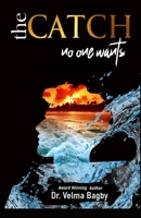 The CATCH No One Wants - Discover the husband you deserve through intentional dating. 1736857517 Book Cover