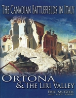 The Canadian Battlefields in Italy: Ortona and the Liri Valley 0978344103 Book Cover