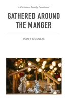 Gathered Around the Manger: A Christmas Family Devotional B08JVKFTMB Book Cover