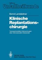 Klinische Replantationschirurgie: Tierexperimentelle Untersuchungen Uber Mikrovasculare Interponate 3540132201 Book Cover