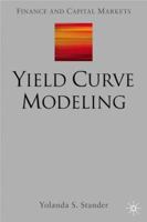 Yield Curve Modelling (Finance and Capital Markets Series) 1403947260 Book Cover