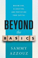 Beyond the Basics: Maximizing, Allocating, and Protecting Your Capital 1632992787 Book Cover