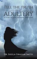 Tell the Truth about Adultery: A Story of Love, Betrayal, and Hope 1643782428 Book Cover