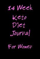 14 Week Keto Diet Journal for Women: 200 Pages: Weekly Tracking including Meal Planner, Fasting, Daily Tracker, Grocery Lists, Keto Food List, Entry for Favourite Meals 1074576020 Book Cover