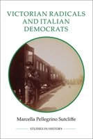 Victorian Radicals and Italian Democrats 0861933222 Book Cover