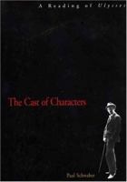 The Cast of Characters: A Reading of Ulysses 0300078056 Book Cover