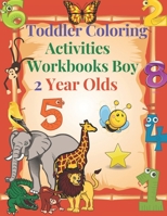 Toddler Coloring Activities Workbooks Boy 2 Year Olds: Children Coloring Books Learning Resources, Fun with Numbers, Letters, Shapes, and Animals for toddlers Ages 1, 2, 3, 4 & 5 B08W7SQHYS Book Cover
