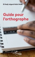 Guide pour l'orthographe (Harmattan Guinée) (French Edition) 2343212260 Book Cover