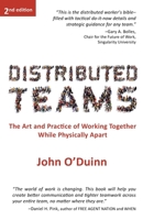 Distributed Teams: The Art and Practice of Working Together While Physically Apart 1732254923 Book Cover