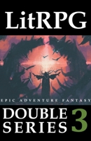 LitRPG Double Series 3: Epic Adventure Fantasy B09LGLM9HH Book Cover