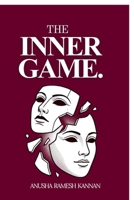 The Inner Game: The fuel is the pain, the engine is proving, and the destination keeps moving. B0GVXRTJDK Book Cover